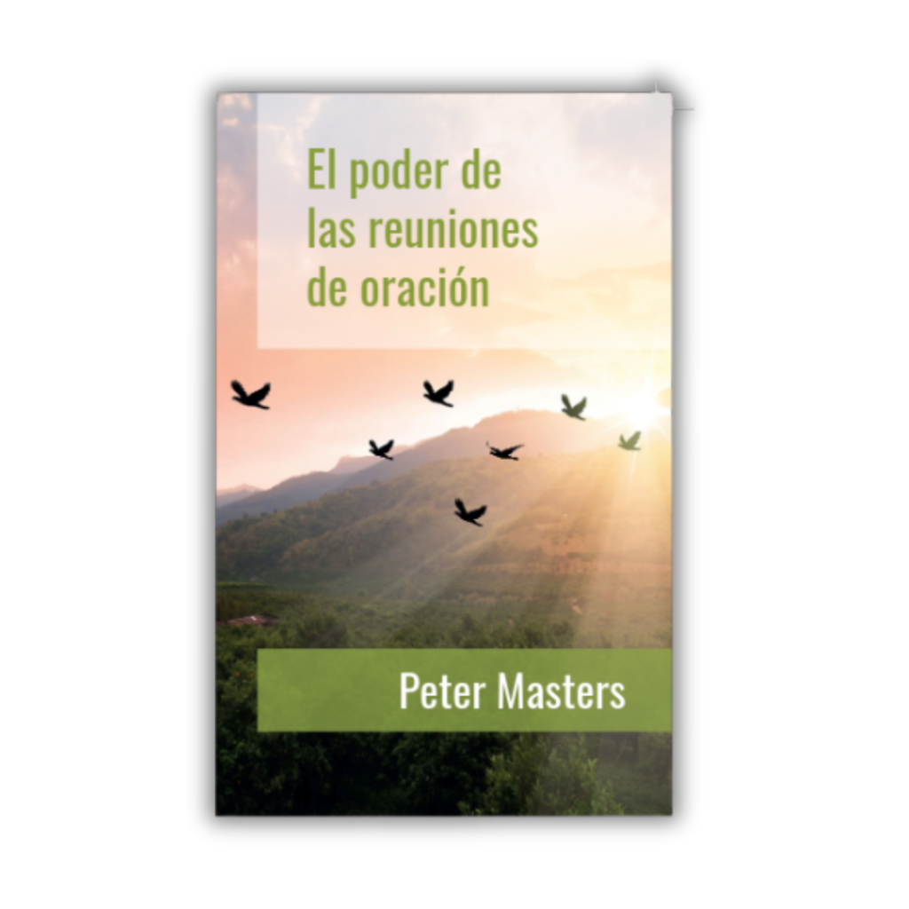 El poder de las reuniones de oración – Peter Masters